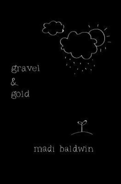 Cover for Madi Baldwin · Gravel &amp; Gold (Paperback Book) (2018)