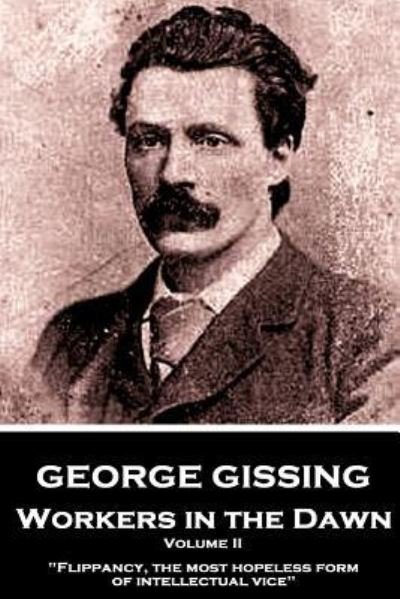 George Gissing · George Gissing - Workers in the Dawn - Volume II (of III) (Paperback Bog) (2018)
