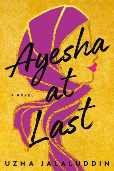 Ayesha At Last - Uzma Jalaluddin - Bøker - Penguin Publishing Group - 9781984802798 - 4. juni 2019