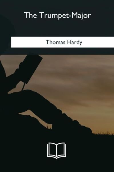 The Trumpet-Major - Thomas Hardy - Bücher - Createspace Independent Publishing Platf - 9781985384798 - 8. März 2018
