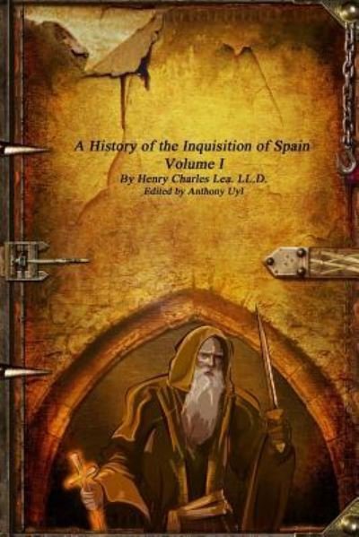 Cover for Henry Charles Lea · A History of the Inquisition of Spain - Volume I (Pocketbok) (2017)