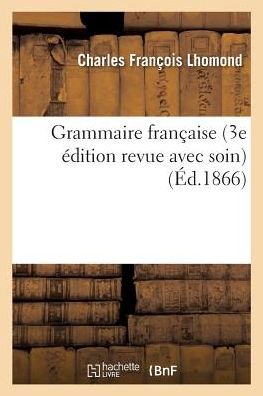Cover for Lhomond-c · Grammaire française de Lhomond 3e édition revue avec soin (Paperback Book) (2016)