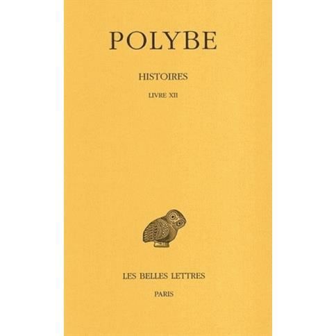 Histoires: Tome Ix : Livre Xii. (Collection Des Universites De France Serie Grecque) (French Edition) - Polybe - Książki - Les Belles Lettres - 9782251002798 - 2003