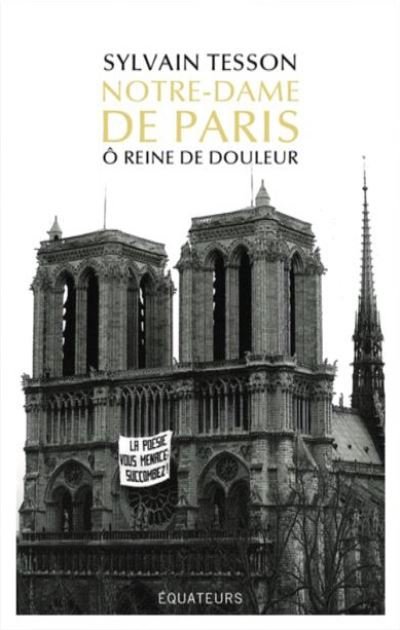 Notre-Dame de Paris O reine de douleur - Sylvain Tesson - Livros - Equateurs - 9782849906798 - 15 de maio de 2019