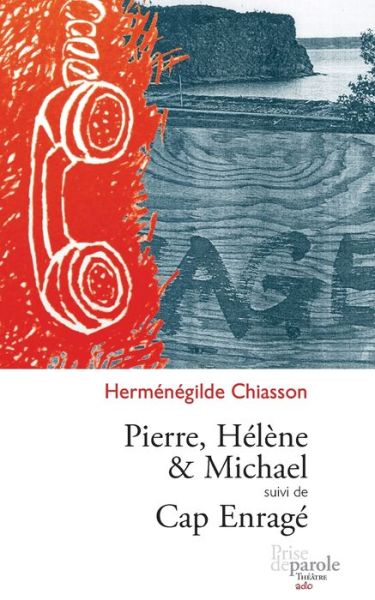 Cover for Herménégilde Chiasson · Pierre, Helene et Michael suivi de Cap enrage (Paperback Book) (2012)