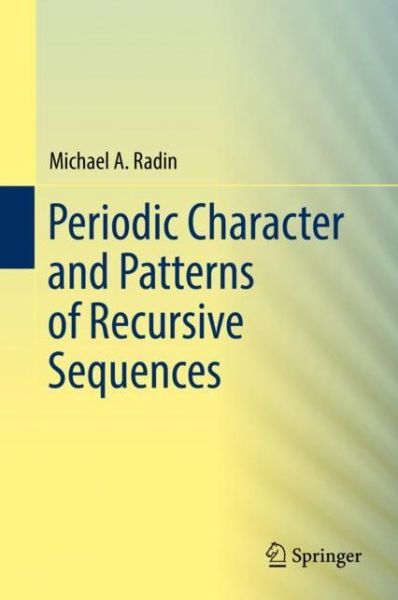 Cover for Michael A. Radin · Periodic Character and Patterns of Recursive Sequences (Book) [1st ed. 2018 edition] (2019)