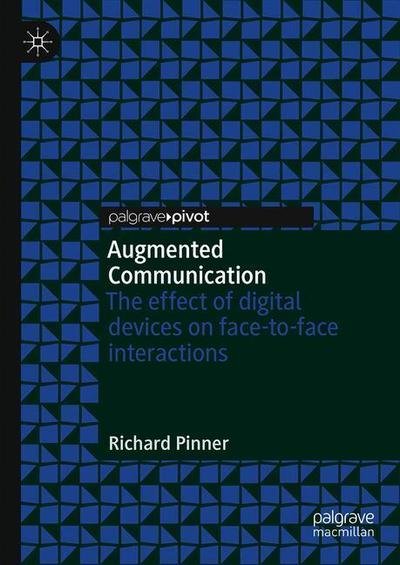 Cover for Richard S. Pinner · Augmented Communication: The Effect of Digital Devices on Face-to-Face Interactions (Gebundenes Buch) [1st ed. 2019 edition] (2019)