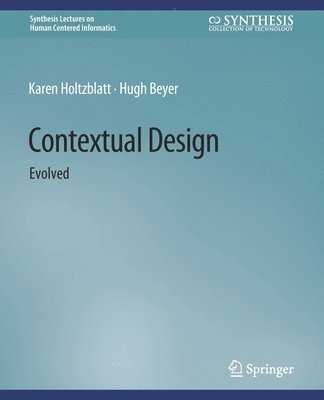 Cover for Karen Holtzblatt · Contextual Design: Evolved - Synthesis Lectures on Human-Centered Informatics (Paperback Book) (2014)