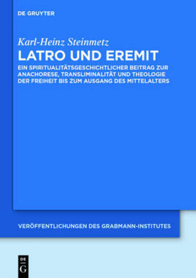 Cover for Karl-Heinz Steinmetz · Latro und Eremit - Veroffentlichungen Des Grabmann-Institutes Zur Erforschung d (Hardcover Book) [German edition] (2014)