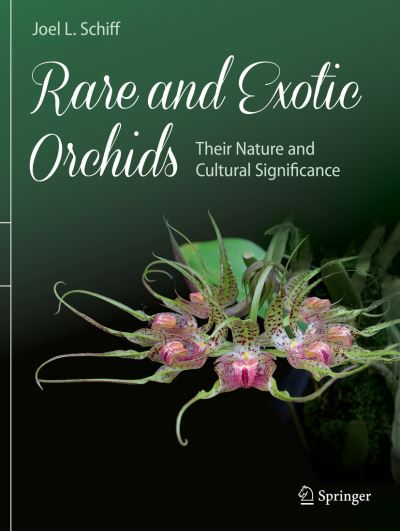 Cover for Joel L. Schiff · Rare and Exotic Orchids: Their Nature and Cultural Significance (Paperback Book) [Softcover reprint of the original 1st ed. 2018 edition] (2018)