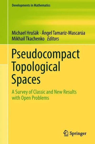 Pseudocompact Topological Spaces: A Survey of Classic and New Results with Open Problems - Developments in Mathematics - - Livros - Springer International Publishing AG - 9783319916798 - 31 de julho de 2018