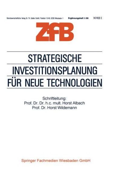 Cover for Horst Albach · Strategische Investitionsplanung Fur Neue Technologien - Zeitschrift Fur Betriebswirtschaft (Taschenbuch) [Softcover Reprint of the Original 1st 1986 edition] (2012)