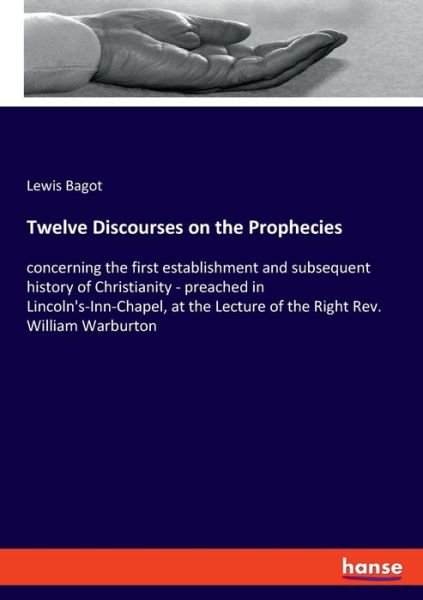 Cover for Bagot · Twelve Discourses on the Propheci (Book) (2019)