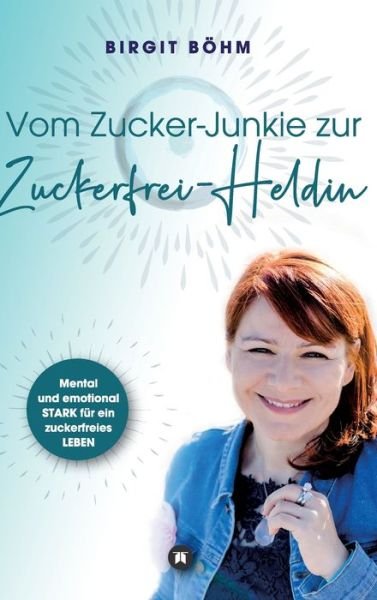 Cover for Böhm · Vom Zucker-Junkie zur Zuckerfrei-H (Book) (2020)