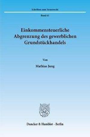Einkommensteuerliche Abgrenzung de - Jung - Bøger -  - 9783428085798 - 20. august 1998