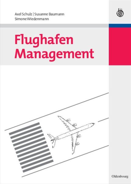 Cover for Schulz, Axel (University of Munich Germany) · Flughafen Management - Lehr- Und Handbucher Zu Tourismus, Verkehr Und Freizeit (Hardcover Book) (2010)