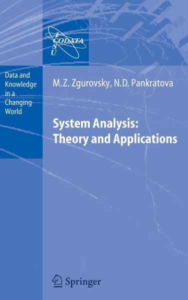System Analysis: Theory and Applications - Data and Knowledge in a Changing World - Mikhail Z. Zgurovsky - Kirjat - Springer-Verlag Berlin and Heidelberg Gm - 9783540488798 - tiistai 3. huhtikuuta 2007