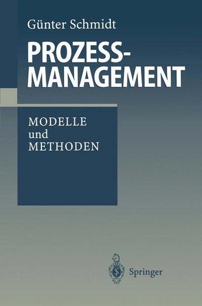 Prozessmanagement - Gunter Schmidt - Livres - Springer-Verlag Berlin and Heidelberg Gm - 9783540631798 - 10 juin 1997