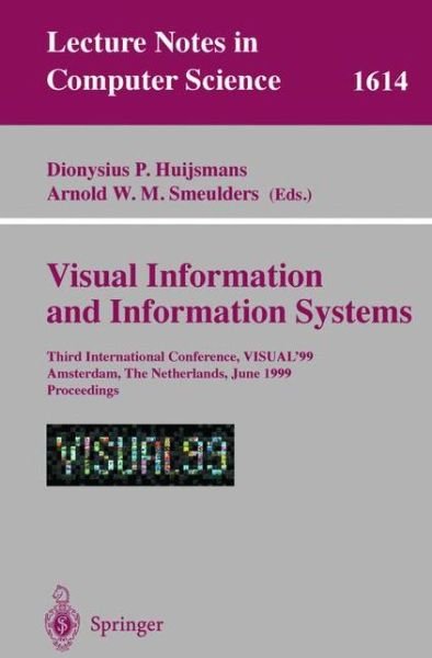 Cover for N Huijsmans · Visual Information and Information Systems: Third International Conference, Visual '99, Amsterdam, the Netherlands, June 2-4 1999, Proceedings - Lecture Notes in Computer Science (Taschenbuch) (1999)