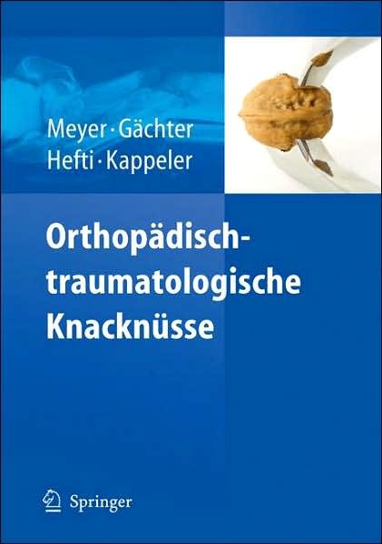 Cover for 9783540714804 · Orthopadisch-traumatologische Knacknusse (Hardcover Book) (2007)