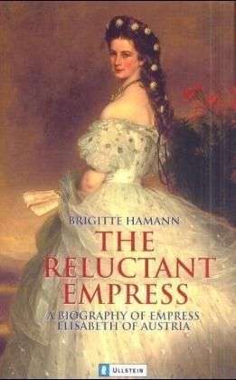 Cover for Brigitte Hamann · Ullstein.35479 Hamann.reluctant Empress (Book)