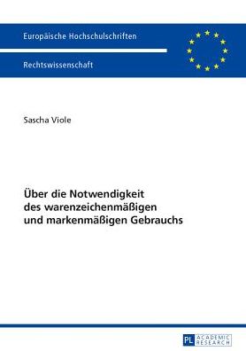Cover for Viole Sascha Viole · Ueber die Notwendigkeit des warenzeichenmaeigen und markenmaeigen Gebrauchs (Paperback Book) [German edition] (2013)