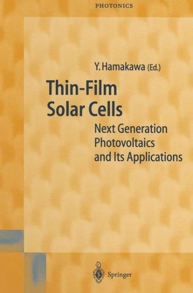 Yoshihiro Hamakawa · Thin-Film Solar Cells: Next Generation Photovoltaics and Its Applications - Springer Series in Photonics (Paperback Book) [Softcover reprint of hardcover 1st ed. 2004 edition] (2011)