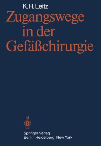 Cover for K H Leitz · Zugangswege in Der Gefasschirurgie (Pocketbok) [Softcover Reprint of the Original 1st 1981 edition] (2012)