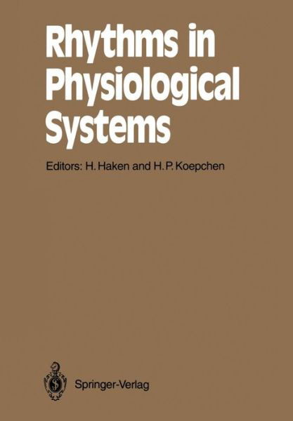 Cover for Hermann Haken · Rhythms in Physiological Systems: Proceedings of the International Symposium at Schloss Elmau, Bavaria, October 22-25, 1990 - Springer Series in Synergetics (Taschenbuch) [Softcover Reprint of the Original 1st Ed. 1991 edition] (2011)