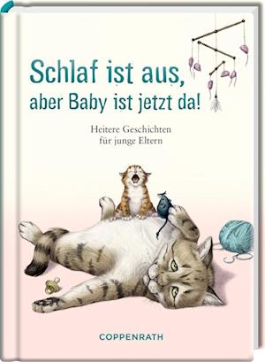 Cover for Lena Zeise · Schlaf ist aus, aber Baby ist jetzt da (Book) (2023)