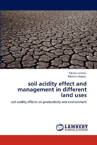 Soil Acidity Effect and Management in Different Land Uses: Soil Acidity Effects on Productivity and Environment - Mekuria Argaw - Bøger - LAP LAMBERT Academic Publishing - 9783659122798 - 11. maj 2012