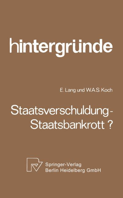 Staatsverschuldung -- Staatsbankrott? - Hintergrunde - E Lang - Livres - Springer-Verlag Berlin and Heidelberg Gm - 9783662414798 - 18 avril 2014