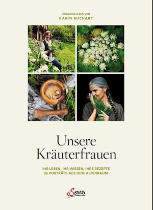 Unsere Kräuterfrauen - Karin Buchart - Books - Servus - 9783710403798 - May 23, 2024