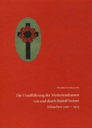 Cover for Wilfried Hammacher · Die Uraufführung der Mysteriendramen von und durch Rudolf Steiner (Hardcover Book) (2010)