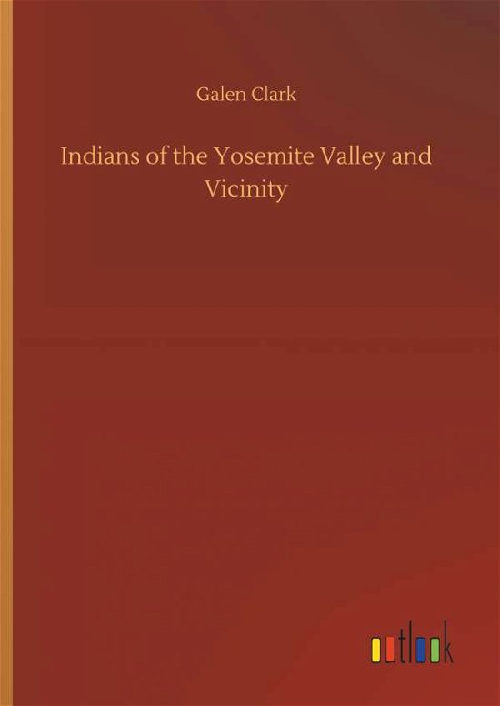 Indians of the Yosemite Valley an - Clark - Bøger -  - 9783734023798 - 20. september 2018