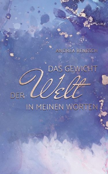 Cover for Andrea Benesch · Das Gewicht der Welt in meinen Worten (Paperback Book) (2023)