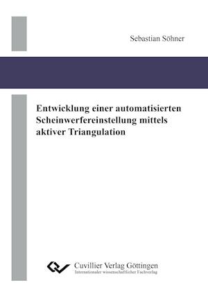 Cover for Sebastian Söhner · Entwicklung einer automatisierten Scheinwerfereinstellung mittels aktiver Triangulation (Paperback Book) (2015)