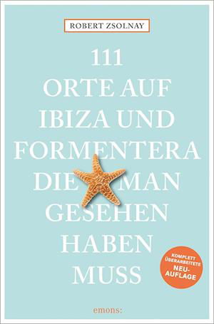 Cover for Robert Zsolnay · 111 Orte Auf Ibiza Und Formentera, Die Man Gesehen Haben Muss (Book)