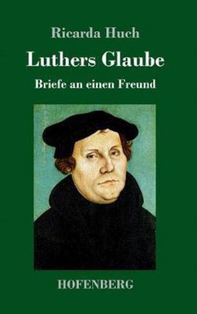 Cover for Huch · Luthers Glaube (Book) (2017)