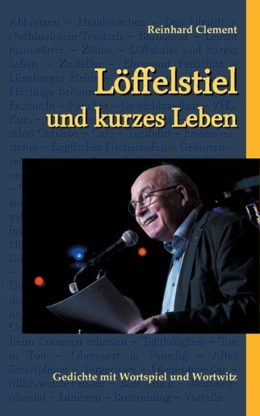 Cover for Reinhard Clement · Loeffelstiel und kurzes Leben: Gedichte mit Wortspiel und Wortwitz (Pocketbok) (2020)