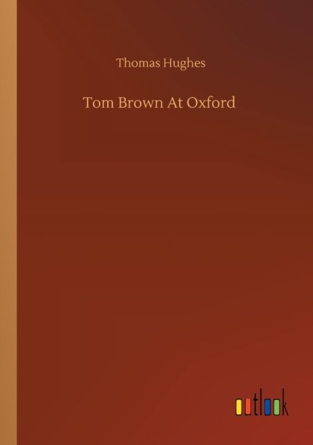 Cover for Thomas Hughes · Tom Brown At Oxford (Paperback Book) (2020)