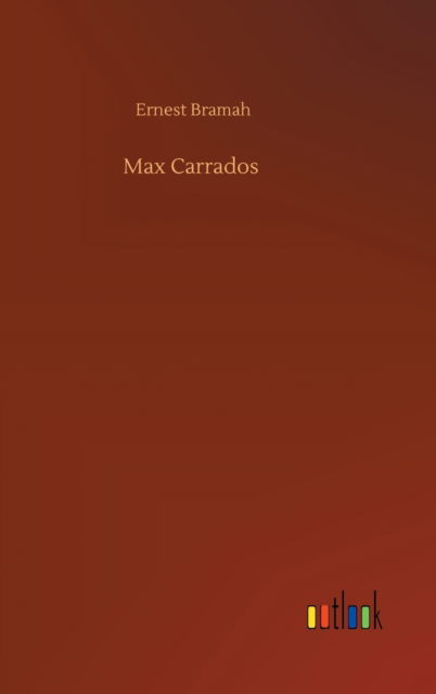 Cover for Ernest Bramah · Max Carrados (Inbunden Bok) (2020)