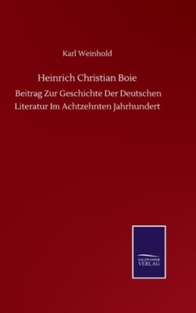 Cover for Karl Weinhold · Heinrich Christian Boie: Beitrag Zur Geschichte Der Deutschen Literatur Im Achtzehnten Jahrhundert (Inbunden Bok) (2020)