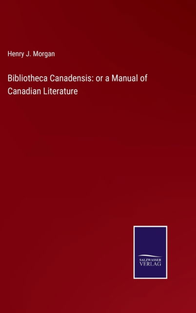 Cover for Henry J Morgan · Bibliotheca Canadensis (Hardcover Book) (2021)