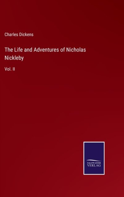 Cover for Charles Dickens · The Life and Adventures of Nicholas Nickleby: Vol. II (Hardcover Book) (2021)