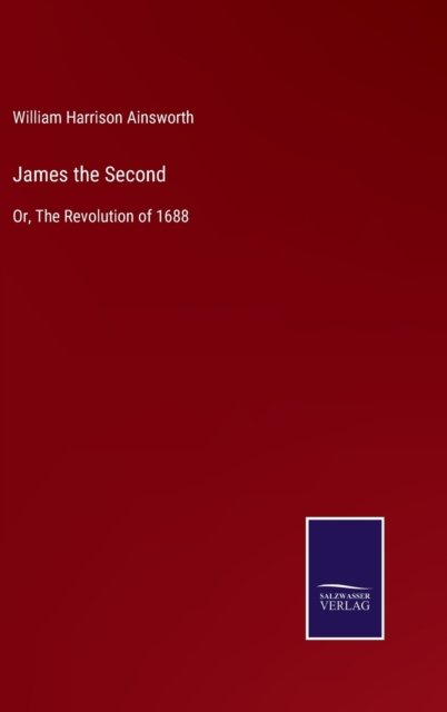 Cover for William Harrison Ainsworth · James the Second (Inbunden Bok) (2022)
