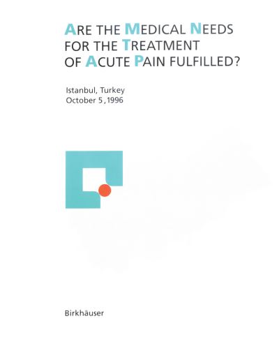 Are the Medical Needs for the Treatment of Acute Pain Fulfilled?: Istanbul, Turkey, October 5, 1996 - Michael J. Parnham - Boeken - Birkhauser Verlag AG - 9783764356798 - 1 april 1997