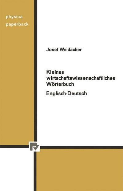 Cover for J Weidacher · Kleines Wirtschaftswissenschaftliches Woerterbuch Englisch-Deutsch - Physica-Paperback (Paperback Book) [1976 edition] (1976)