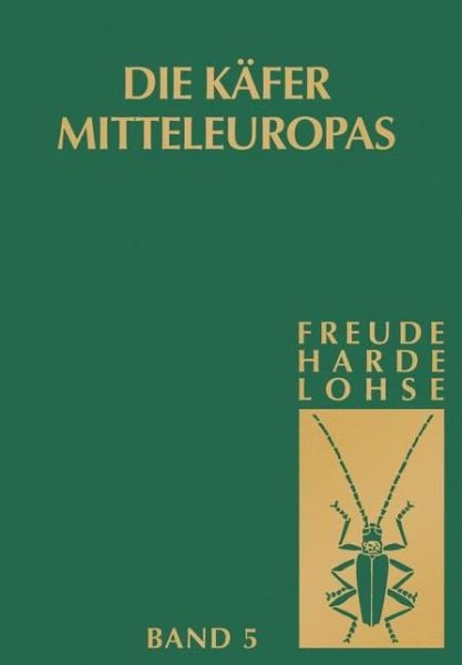 Cover for H Freude · Die Kafer Mitteleuropas, Bd. 5: Staphylinidae II (Hardcover Book) [1. Aufl. 1999. 2., Korr. Nachdruck 2009 edition] (1974)