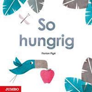 Cover for Florian Pigé · So hungrig (Book) (2023)